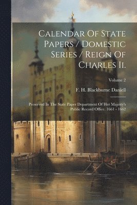 bokomslag Calendar Of State Papers / Domestic Series / Reign Of Charles Ii.
