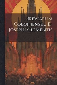 bokomslag Breviarum Coloniense ... D. Josephi Clementis ...