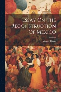 bokomslag Essay On The Reconstruction Of Mexico