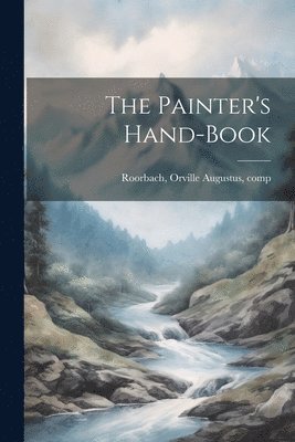 bokomslag The Painter's Hand-book