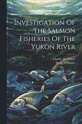 Investigation Of The Salmon Fisheries Of The Yukon River 1