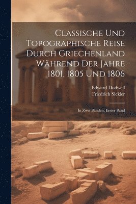 Classische und Topographische Reise durch Griechenland während der Jahre 1801, 1805 und 1806