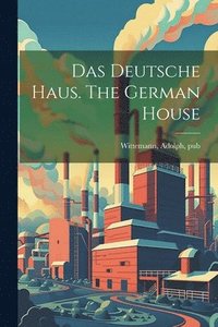 bokomslag Das Deutsche Haus. The German House