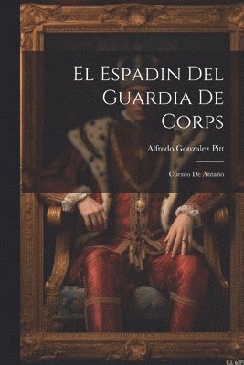 El Espadin Del Guardia De Corps 1