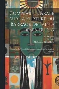 bokomslag Complainte Arabe Sur La Rupture Du Barrage De Saint-denis-du-sig