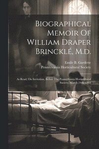 bokomslag Biographical Memoir Of William Draper Brinckl, M.d.