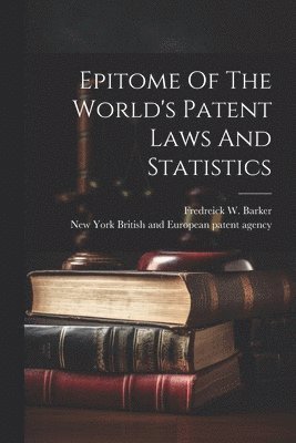 bokomslag Epitome Of The World's Patent Laws And Statistics