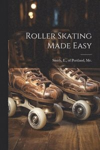 bokomslag Roller Skating Made Easy