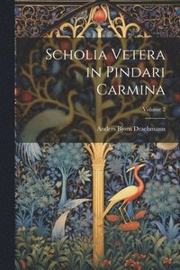 bokomslag Scholia vetera in Pindari carmina; Volume 2