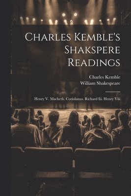 William Shakespeare, Charles Kemble - Charles Kemble's Shakspere Readings, Häftad