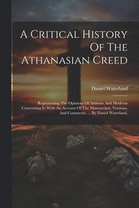 bokomslag A Critical History Of The Athanasian Creed