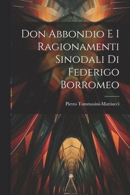 Don Abbondio E I Ragionamenti Sinodali Di Federigo Borromeo 1