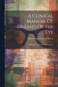 bokomslag Clinical Manual Of Diseases Of The Eye