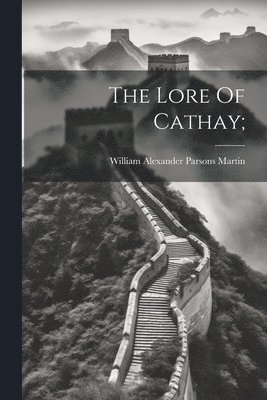 bokomslag Lore Of Cathay;