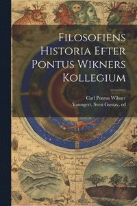 bokomslag Filosofiens Historia Efter Pontus Wikners Kollegium