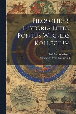 Filosofiens Historia Efter Pontus Wikners Kollegium 1