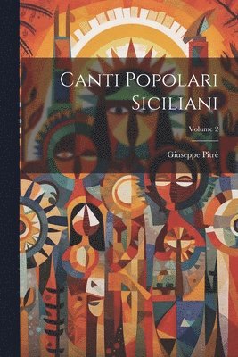 Giuseppe Pitrè - Canti Popolari Siciliani; Volume 2, Häftad