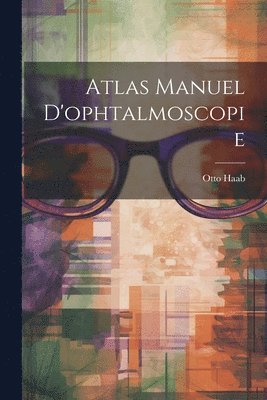 bokomslag Atlas Manuel D'ophtalmoscopie