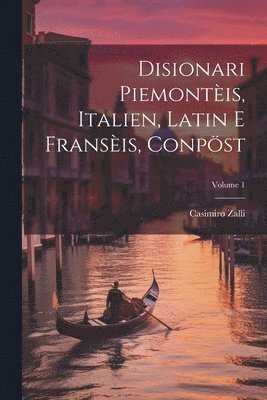 bokomslag Disionari Piemontis, Italien, Latin E Fransis, Conpst; Volume 1