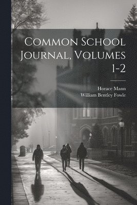 Common School Journal, Volumes 1-2 1