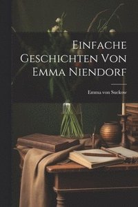 bokomslag Einfache Geschichten von Emma Niendorf