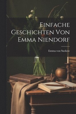 Einfache Geschichten von Emma Niendorf 1