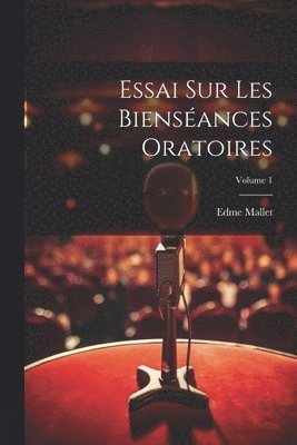 bokomslag Essai Sur Les Biensances Oratoires; Volume 1