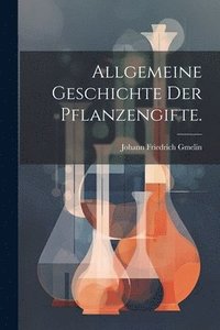 bokomslag Allgemeine Geschichte der Pflanzengifte.