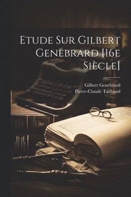 bokomslag Etude Sur Gilbert Genebrard [16e Sicle]