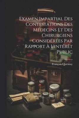 Examen Impartial Des Contestations Des Médecins Et Des Chirurgiens Considérées Par Rapport À L'intérêt Public