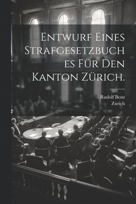 bokomslag Entwurf eines Strafgesetzbuches für den Kanton Zürich.