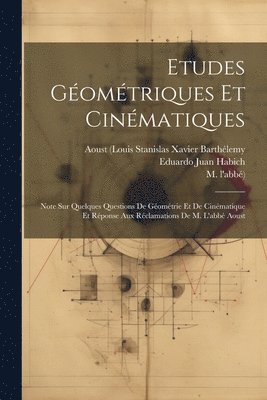 Eduardo Juan Habich, M L'Abbé), Aoust (Louis Stanislas Xavier Barthéle - Etudes Géométriques Et Cinématiques, Häftad