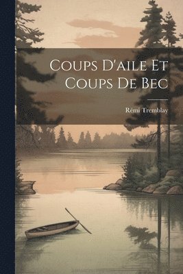 Coups D'aile Et Coups De Bec 1