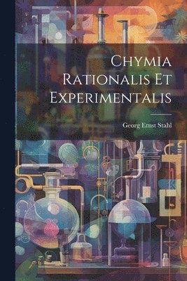 bokomslag Chymia Rationalis Et Experimentalis