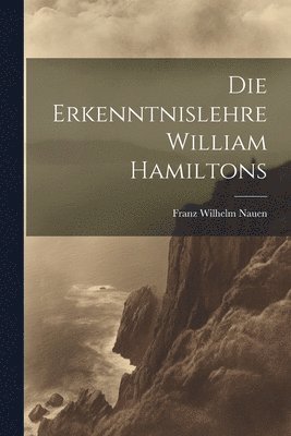 bokomslag Die Erkenntnislehre William Hamiltons