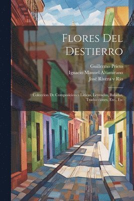 Guillermo Prieto, Ignacio Manuel Altamirano - Flores Del Destierro, Häftad