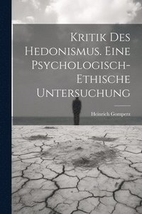 bokomslag Kritik Des Hedonismus. Eine Psychologisch-ethische Untersuchung