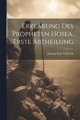 bokomslag Erklärung des Propheten Hosea, Erste Abtheilung