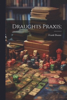 Draughts Praxis; 1