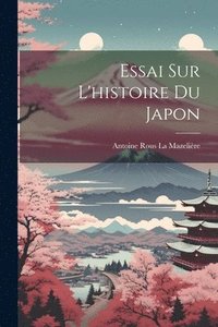 bokomslag Essai Sur L'histoire Du Japon