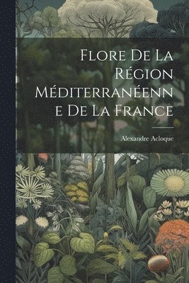 bokomslag Flore De La Rgion Mditerranenne De La France