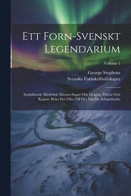 George Stephens, Svenska Fornskriftsällskapet - Ett Forn-svenskt Legendarium, Häftad