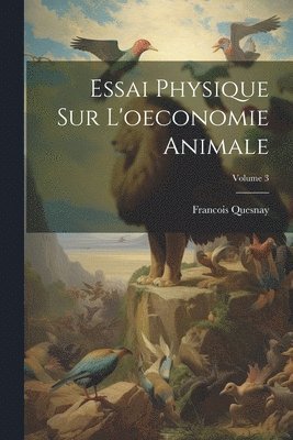 Essai Physique Sur L'oeconomie Animale; Volume 3 1