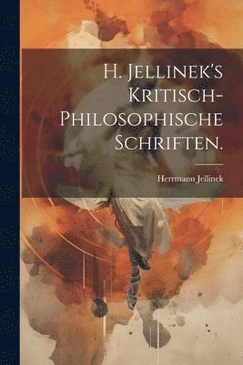 H. Jellinek's kritisch-philosophische Schriften. 1