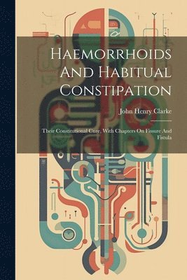 bokomslag Haemorrhoids And Habitual Constipation