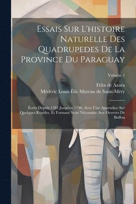 bokomslag Essais Sur L'histoire Naturelle Des Quadrupedes De La Province Du Paraguay