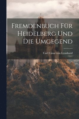 Fremdenbuch fr Heidelberg und die Umgegend 1