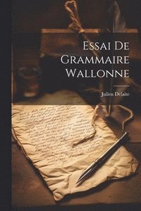 bokomslag Essai De Grammaire Wallonne