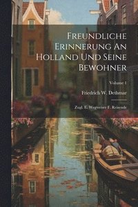 bokomslag Freundliche Erinnerung An Holland Und Seine Bewohner