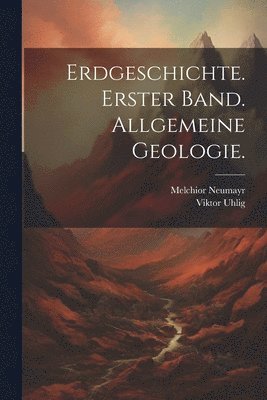 bokomslag Erdgeschichte. Erster Band. Allgemeine Geologie.